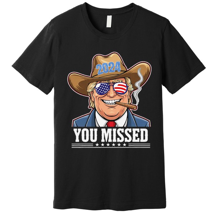 Western Trump Cowboy You Missed Premium T-Shirt