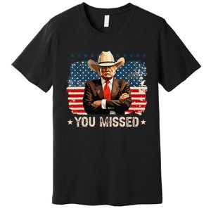 Western Trump Cowboy You Missed Again Funny Premium T-Shirt