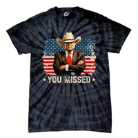 Western Trump Cowboy You Missed Again Funny Tie-Dye T-Shirt