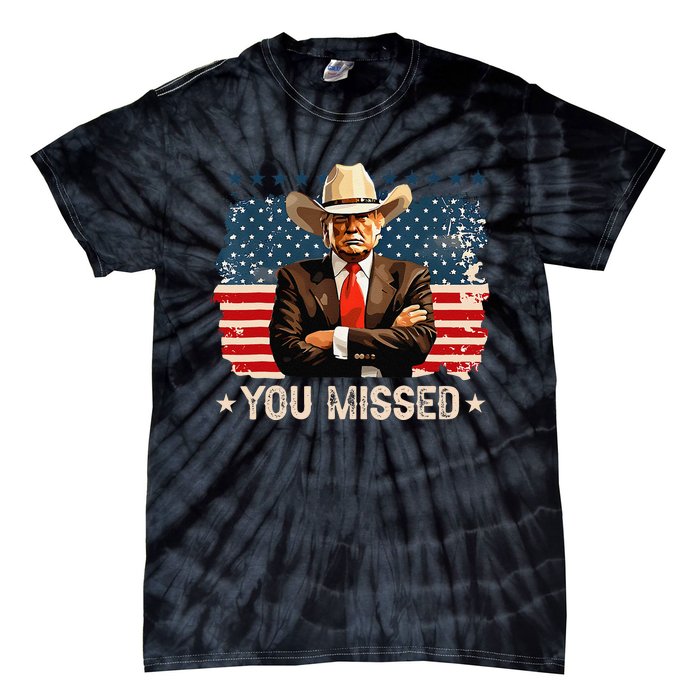 Western Trump Cowboy You Missed Again Funny Tie-Dye T-Shirt