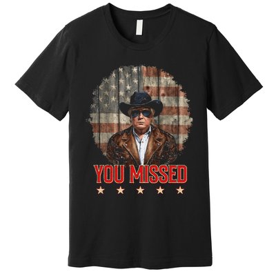 Western Trump Cowboy You Missed Again Funny Premium T-Shirt