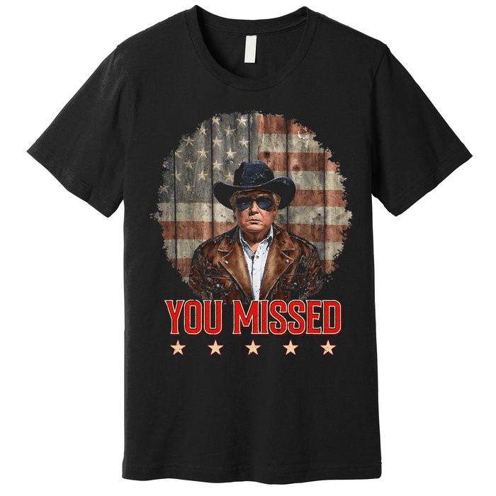 Western Trump Cowboy You Missed Again Funny Premium T-Shirt