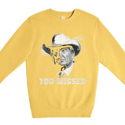 Western Trump Cowboy You Missed Again Funny Premium Crewneck Sweatshirt