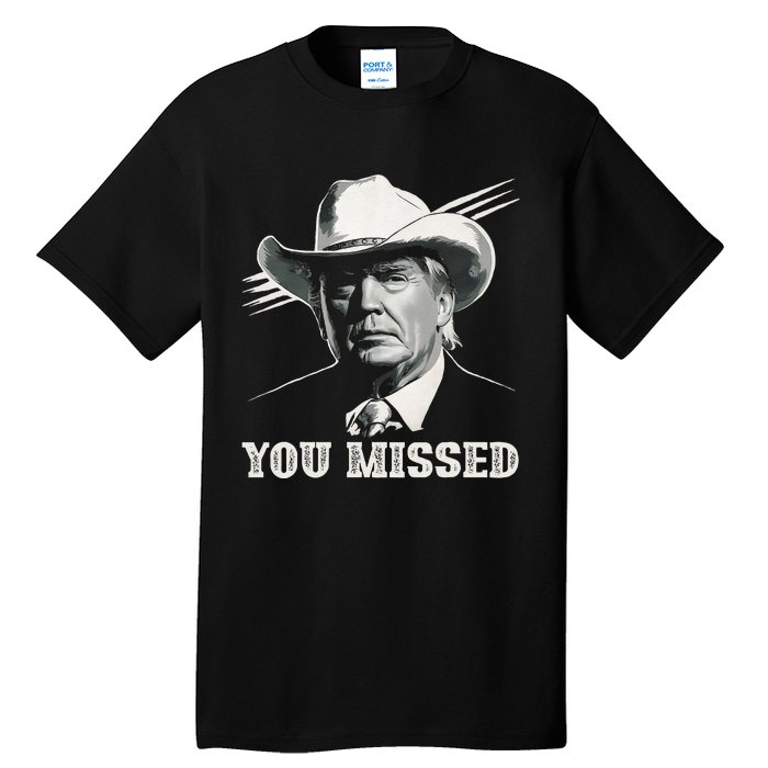 Western Trump Cowboy You Missed Again Funny Tall T-Shirt