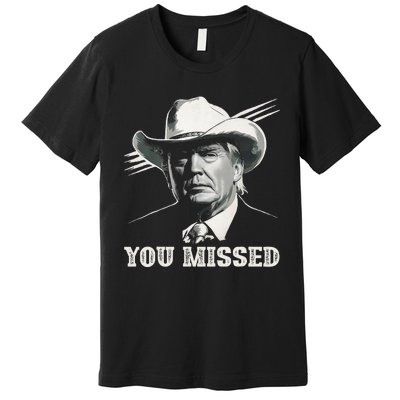 Western Trump Cowboy You Missed Again Funny Premium T-Shirt