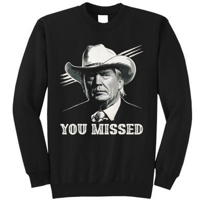 Western Trump Cowboy You Missed Again Funny Tall Sweatshirt