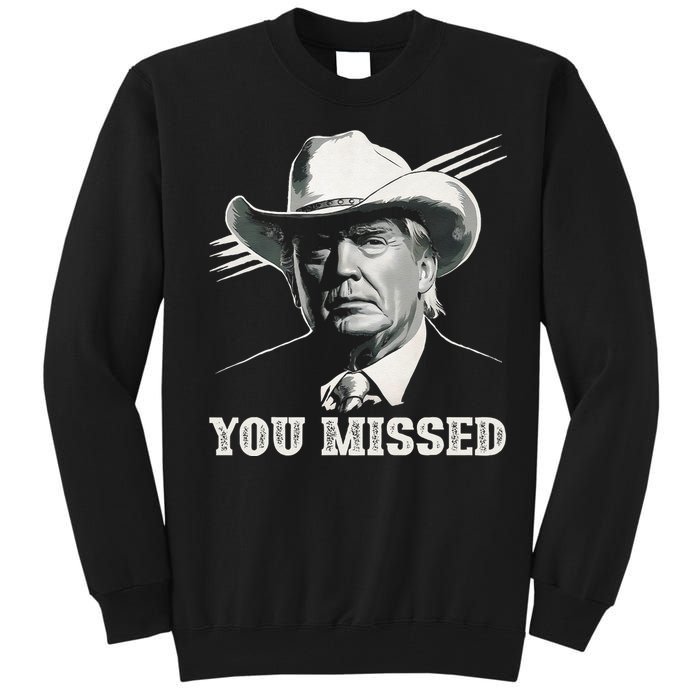 Western Trump Cowboy You Missed Again Funny Tall Sweatshirt