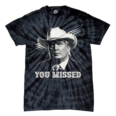 Western Trump Cowboy You Missed Again Funny Tie-Dye T-Shirt