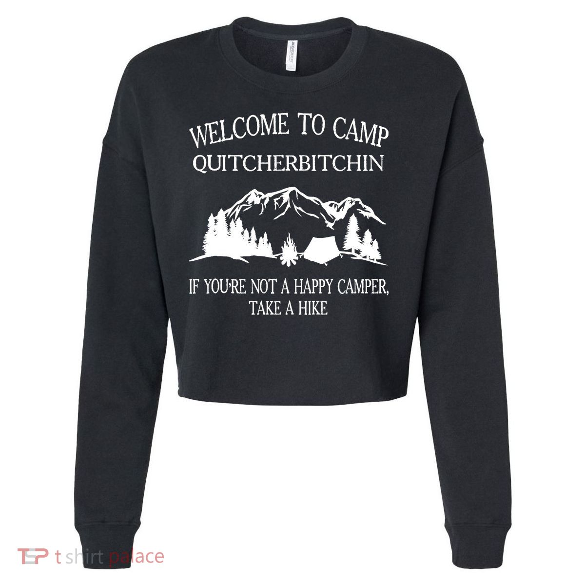 Welcome To Camp Quitcherbitchin Camp Camper Camping Graphic Cropped Pullover Crew