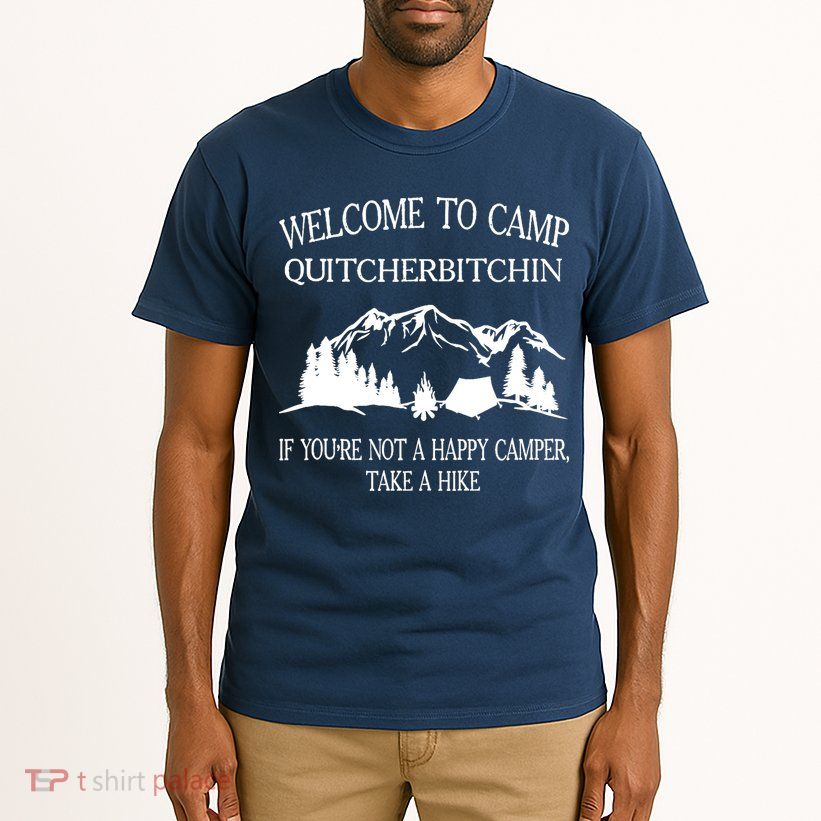 Welcome To Camp Quitcherbitchin Camp Camper Camping Graphic Tall T-Shirt