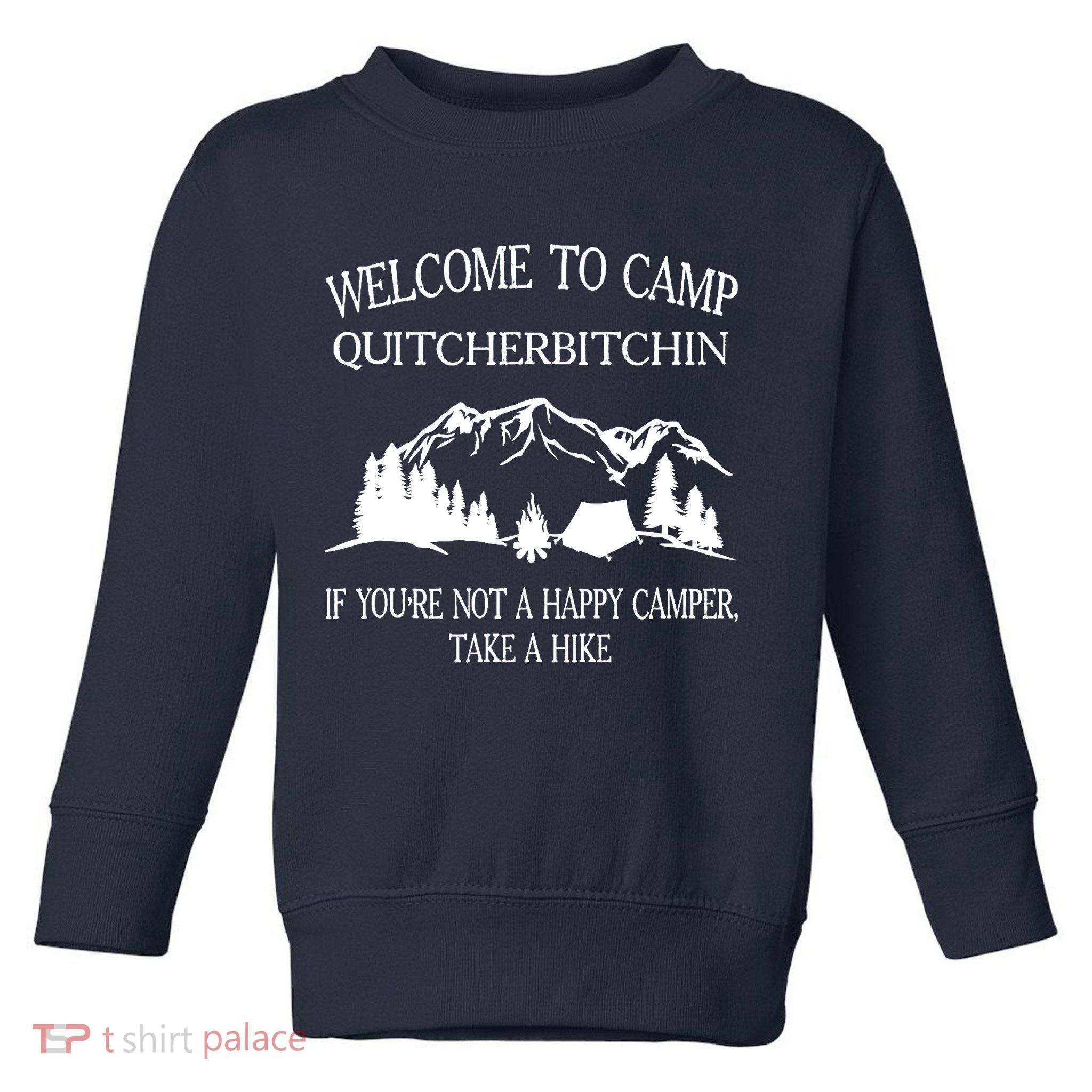 Welcome To Camp Quitcherbitchin Camp Camper Camping Graphic Toddler Sweatshirt