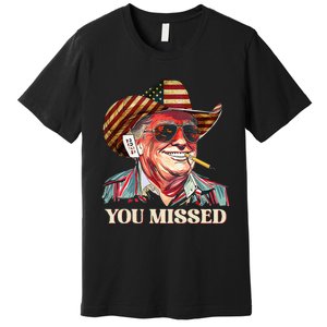 Western Trump Cowboy You Missed American Flag Cowboy Hat Premium T-Shirt