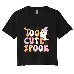 Women Too Cute To Spook Halloween Ghost Funny Kids Women's Crop Top Tee