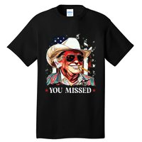 Western Trump Cowboy You Missed Trump 2024 American Flag Tall T-Shirt