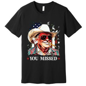 Western Trump Cowboy You Missed Trump 2024 American Flag Premium T-Shirt