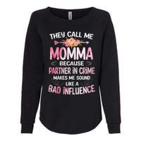 Wo They Call Me Momma Because Partner In Crime Mothers Day Gift Womens California Wash Sweatshirt