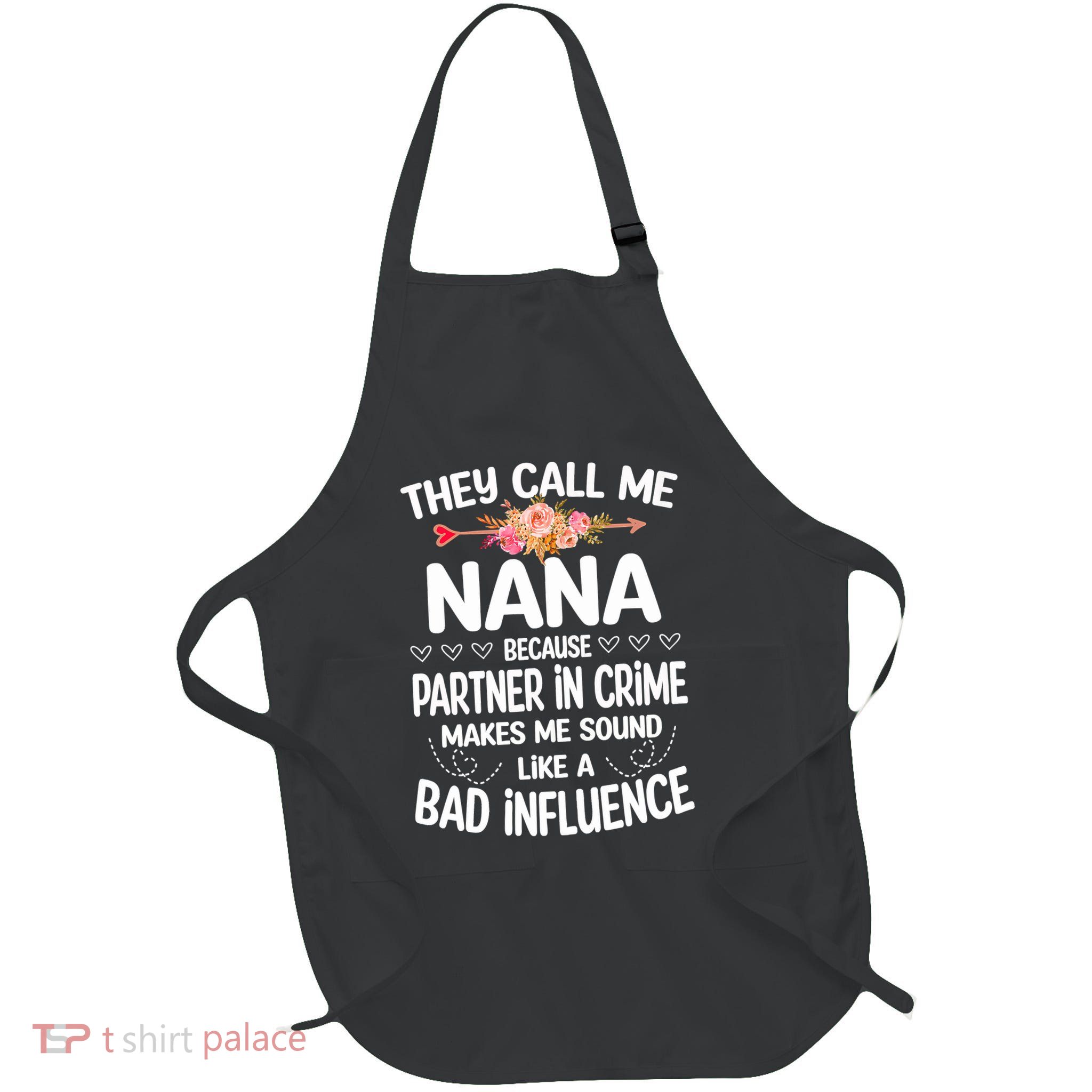 Womens They Call Me Nana Because Partner In Crime Mothers Day Gift Apron