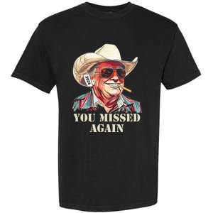 Western Trump Cowboy You Missed Again Garment-Dyed Heavyweight T-Shirt