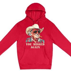 Western Trump Cowboy You Missed Again Premium Pullover Hoodie