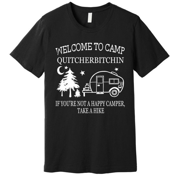 Welcome To Camp Quitcherbitchin Funny Camping Premium T-Shirt