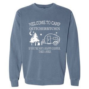 Welcome To Camp Quitcherbitchin Funny Camping Garment-Dyed Sweatshirt