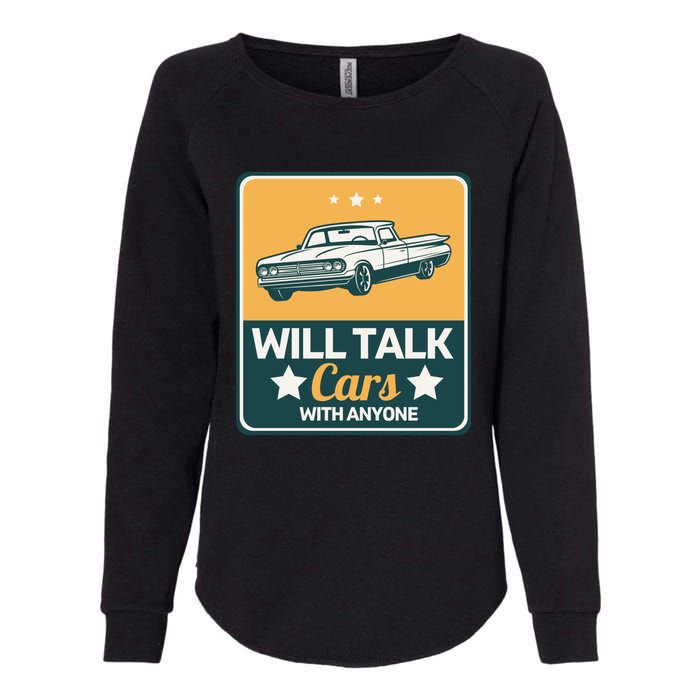 Will Talk Cars With Anyone Automobile Funny Womens California Wash Sweatshirt