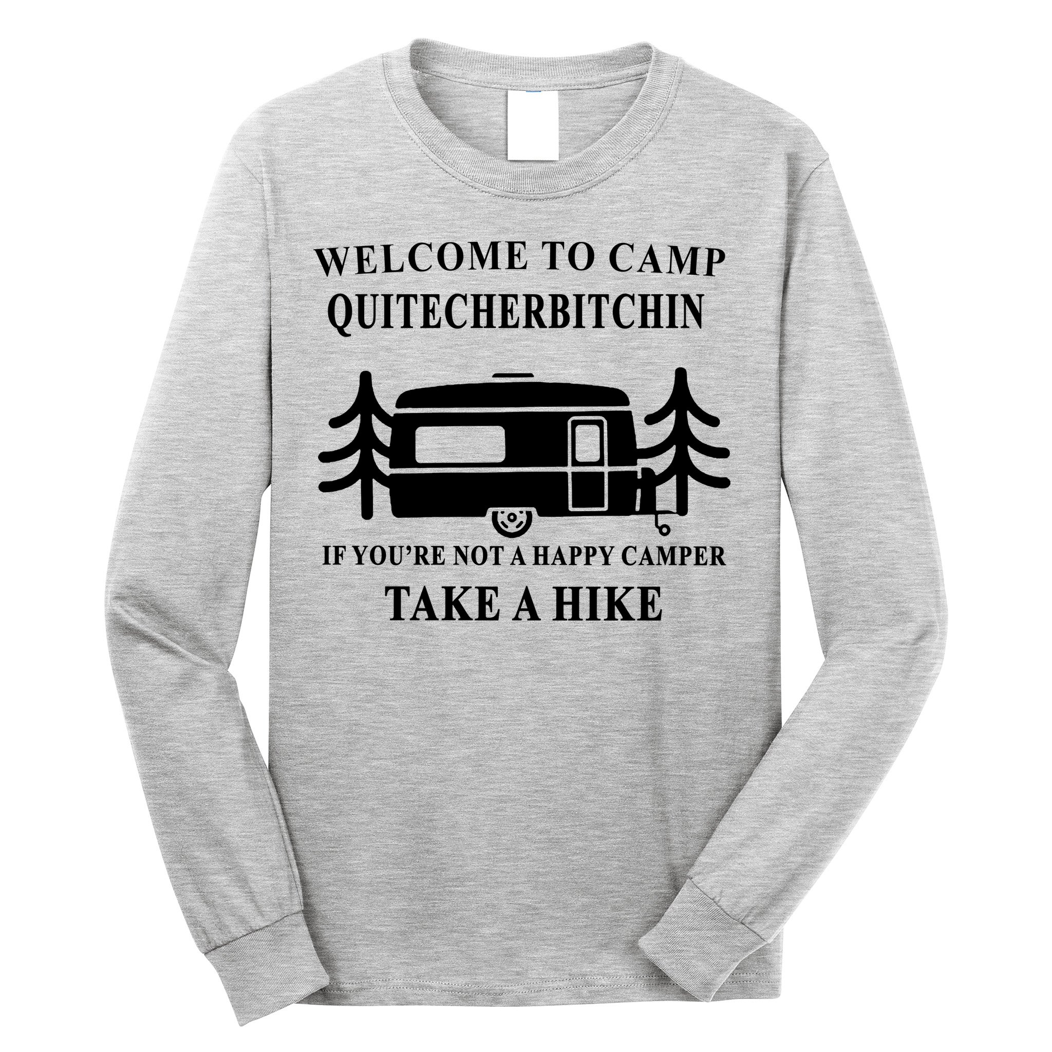Welcome To Camp Quitcherbitchin Funny Camping Meme Long Sleeve Shirt
