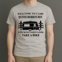 Welcome To Camp Quitcherbitchin Funny Camping Meme T-Shirt