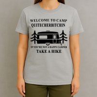 Welcome To Camp Quitcherbitchin Funny Camping Meme T-Shirt