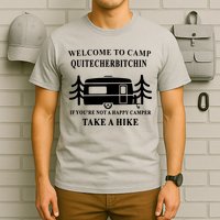 Welcome To Camp Quitcherbitchin Funny Camping Meme T-Shirt