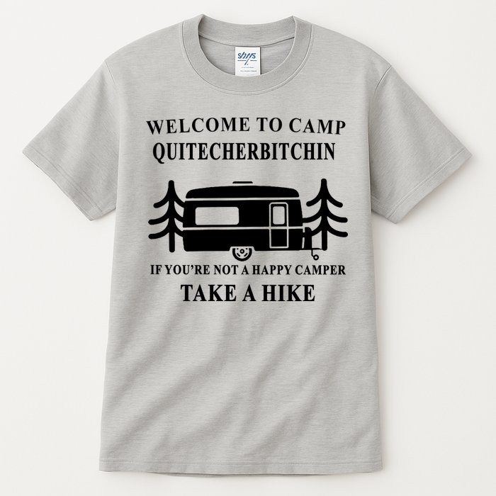 Welcome To Camp Quitcherbitchin Funny Camping Meme Tall T-Shirt