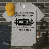 Welcome To Camp Quitcherbitchin Funny Camping Meme Tall T-Shirt