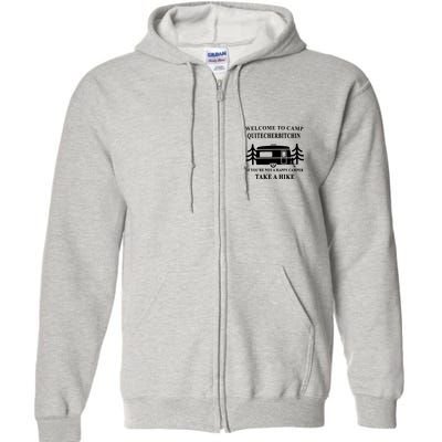 Welcome To Camp Quitcherbitchin Funny Camping Meme Full Zip Hoodie