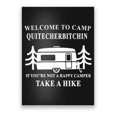 Welcome To Camp Quitcherbitchin Funny Camping Meme Poster