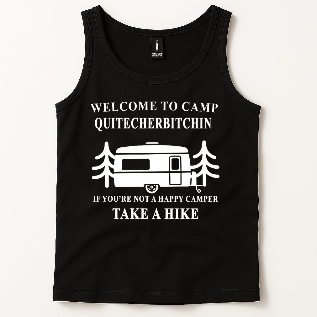 Welcome To Camp Quitcherbitchin Funny Camping Meme Tank Top