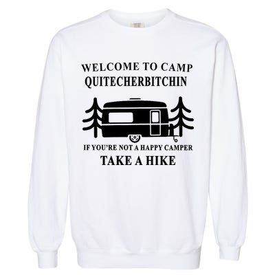 Welcome To Camp Quitcherbitchin Funny Camping Meme Garment-Dyed Sweatshirt