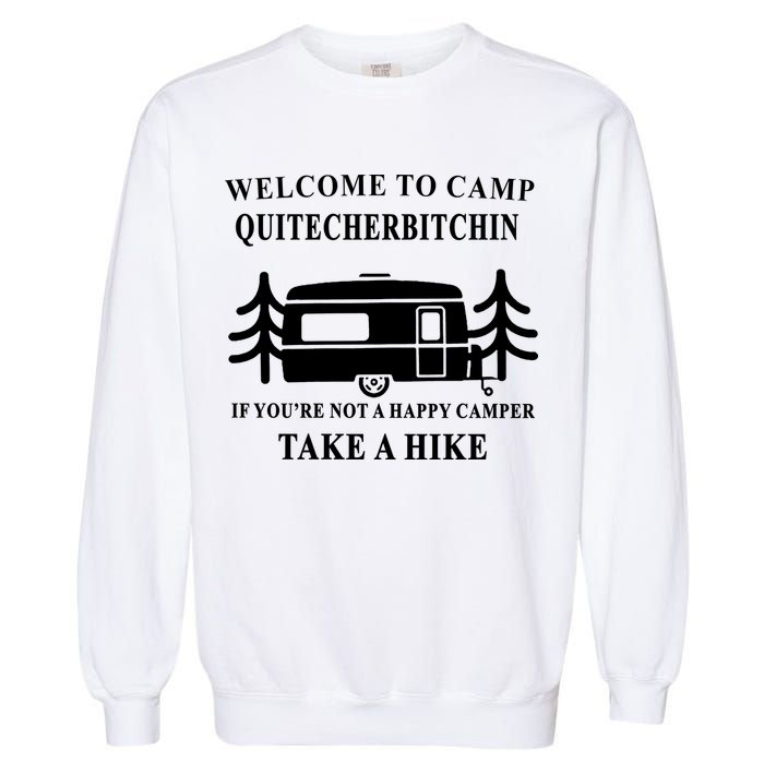 Welcome To Camp Quitcherbitchin Funny Camping Meme Garment-Dyed Sweatshirt