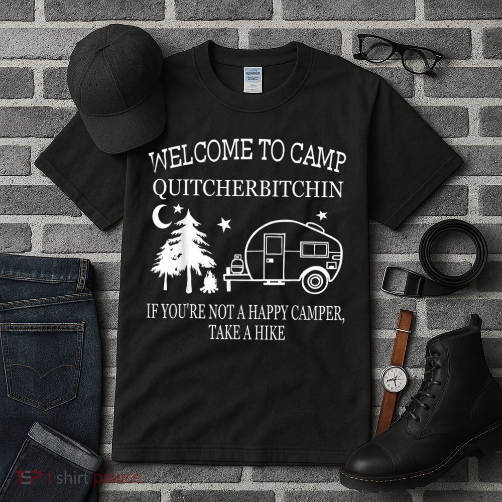 Welcome To Camp Quitcherbitchin Funny Camping Tall T-Shirt