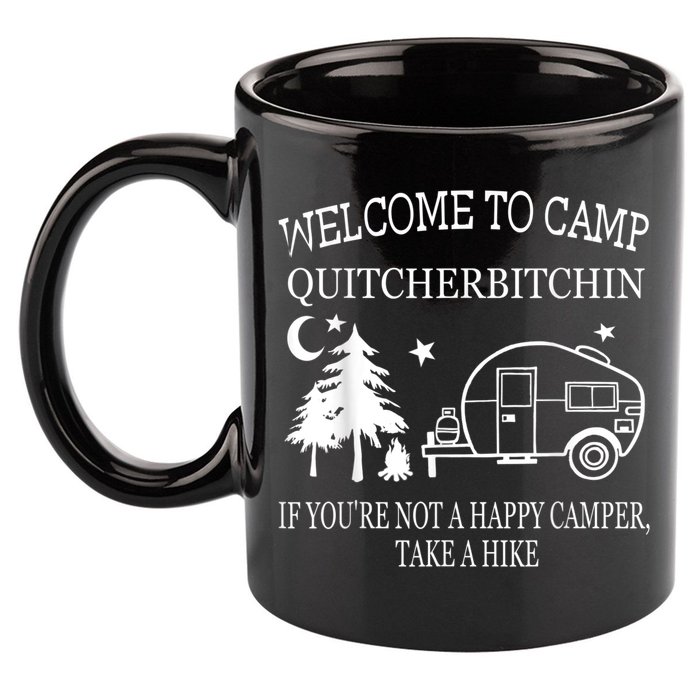 Welcome To Camp Quitcherbitchin Funny Camping 11oz C Handle Ceramic Mug