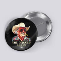 Western Trump Cow You Missed Again Funny Button