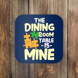 Womens The Dining Room Table Is Mine For Jigsaw Puzzle Players Coaster