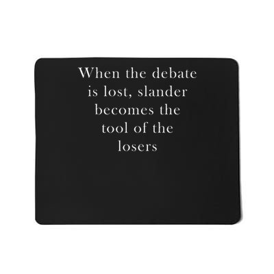 When The Debate Is Lost Slander Becomes The Tool Of Losers Mousepad