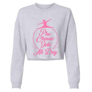 Wo Tap Dancer Dancing Ballet Phe Chasse Jete All Day Gift Cropped Pullover Crew