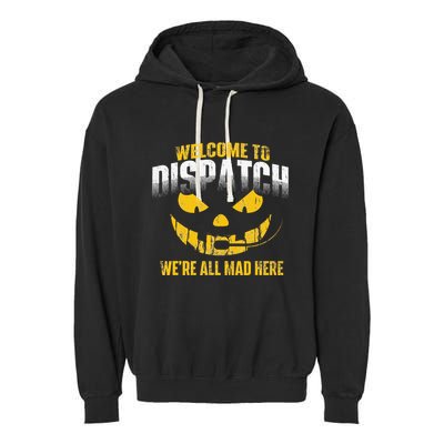 Welcome To Dispatch 911 Dispatcher Police Emergency Garment-Dyed Fleece Hoodie