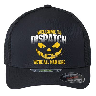 Welcome To Dispatch 911 Dispatcher Police Emergency Flexfit Unipanel Trucker Cap