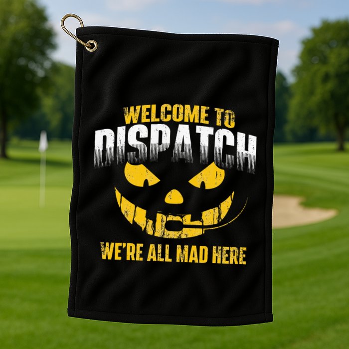 Welcome To Dispatch 911 Dispatcher Police Emergency Golf Towel