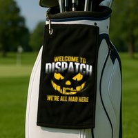 Welcome To Dispatch 911 Dispatcher Police Emergency Golf Towel
