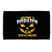 Welcome To Dispatch 911 Dispatcher Police Emergency Microfiber Hand Towel