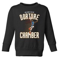 Welcome To Dorture Chamber Toddler Sweatshirt