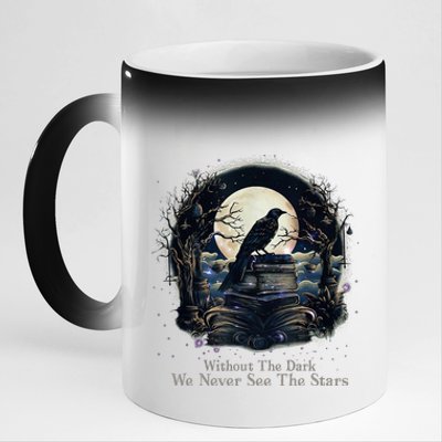 Without The Dark We Never See The Starts 11oz Black Color Changing Mug